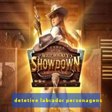 detetive labrador personagens